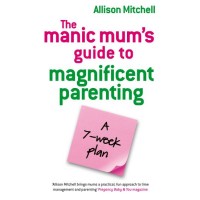 Books - Manic Mum's Guide to Magnificent Parenting